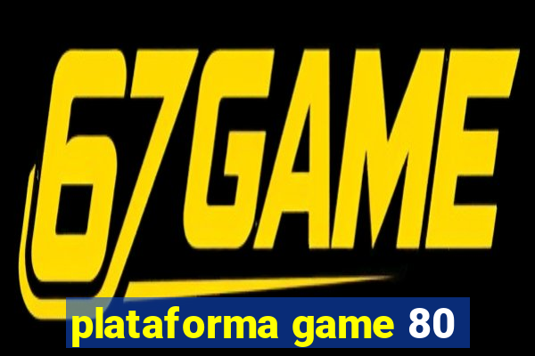 plataforma game 80